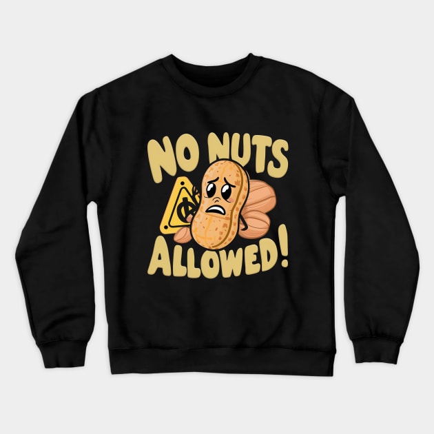 No Nuts Allowed!, Peanut Design Crewneck Sweatshirt by RazorDesign234